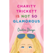 Charity Trickett Is Not So Glamorous