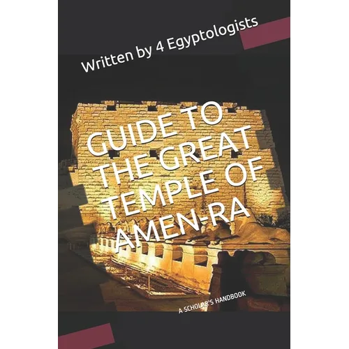 Guide to the Great Temple of Amen-RA: A Scholar's Handbook