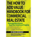 The How to Add Value Handbook for Commercial Real Estate: Generate More Income from Your Investment Property