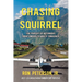 Chasing the Squirrel: The Pursuit of Notorious Drug Smuggler Wally Thrasher