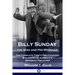 Billy Sunday, the Man and His Message: The Complete Thirty-Two Chapter Biography of America's 'Baseball Preacher'