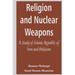 Religion and Nuclear Weapons: A Study of Islamic Republic of Iran and Pakistan