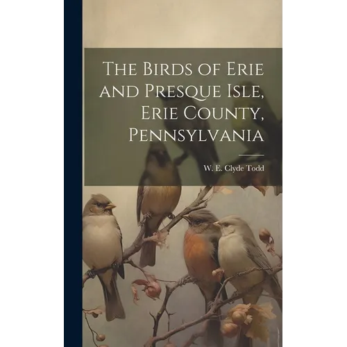 The Birds of Erie and Presque Isle, Erie County, Pennsylvania
