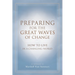 Preparing for the Great Waves of Change: How to Live in a Changing World