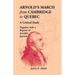 Arnold's March from Cambridge to Quebec: A Critical Study Together with a Reprint of Arnold's Journal