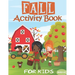 Fall Activity Book: For Kids - Girls, Boys & Toddlers Ages 4-8 Cute Autumn Themes 65+ Workbook of Coloring, Mazes, Drawing, Word Search, D