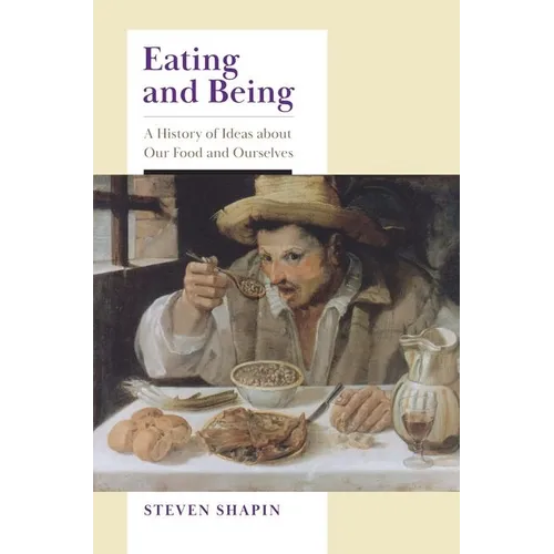 Eating and Being: A History of Ideas about Our Food and Ourselves
