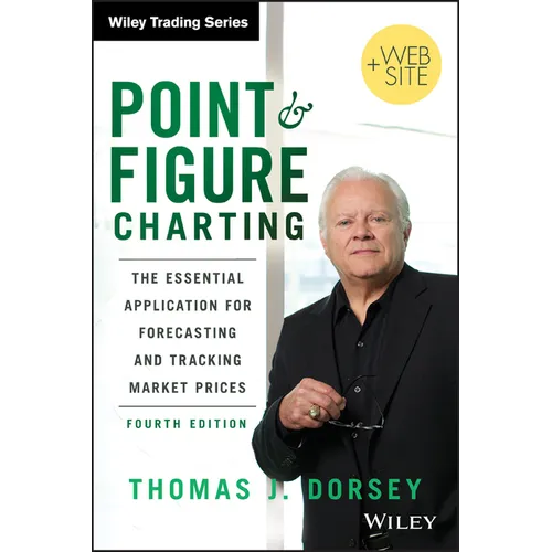 Point and Figure Charting: The Essential Application for Forecasting and Tracking Market Prices