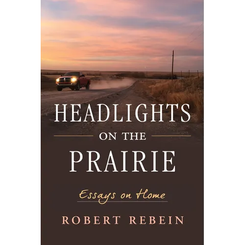 Headlights on the Prairie: Essays on Home
