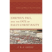 Josephus, Paul, and the Fate of Early Christianity: History and Silence in the First Century