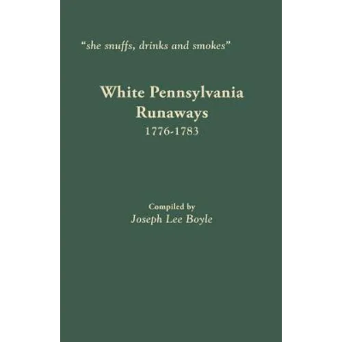 She Snuffs, Drinks and Smokes: White Pennsylvania Runaways, 1776-1783