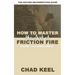 How to Master the Art of Friction Fire: Hand and Bow Drill