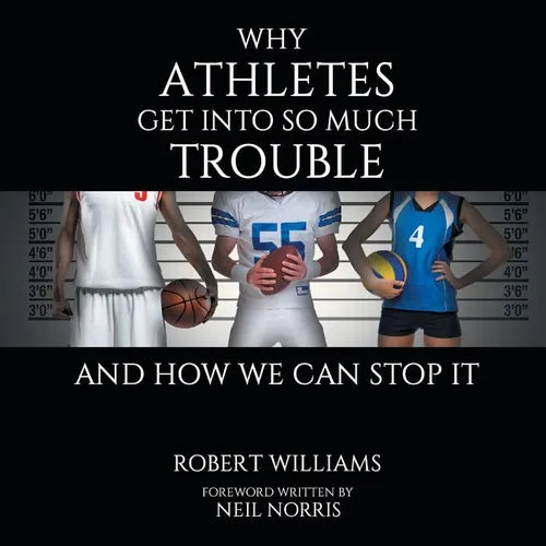 Why Athletes Get into So Much Trouble and How We Can Stop It