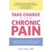 Take Charge of Your Chronic Pain: The Latest Research, Cutting-Edge Tools, And Alternative Treatments For Feeling Better