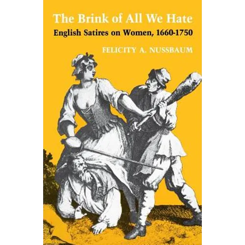 The Brink of All We Hate: English Satires on Women, 1660-1750 - Paperback