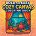 Bold & Easy Cozy Canvas Coloring Book: Fun & Relaxing Stress Relief Coloring
