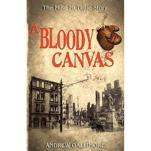A Bloody Canvas: The Mike McTigue Story