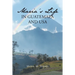 Maria's Life in Guatemala and USA
