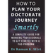 How to Plan Your Doctorate Journey Smartly: A Complete Guide for Working Professionals To Get Started With a PhD Program