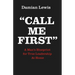 Call Me First: A Man's Blueprint for True Leadership At Home
