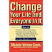 Change Your Life and Everyone in It: How To:
