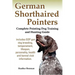 German Shorthaired Pointers: Complete Pointing Dog Training and Hunting Guide