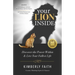 Your Lion Inside: Discover the Power Within and Live Your Fullest Life