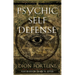 Psychic Self-Defense: The Definitive Manual for Protecting Yourself Against Paranormal Attack