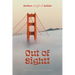 Out of Sight!: Memoir of a San Francisco Hippie