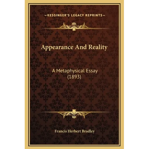 Appearance And Reality: A Metaphysical Essay (1893)
