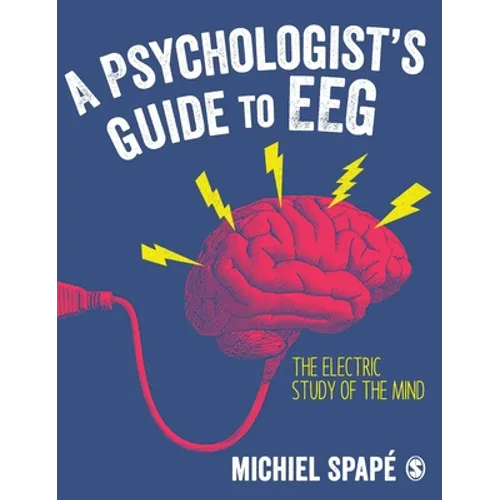 A Psychologist's Guide to Eeg: The Electric Study of the Mind