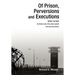 Of Prison, Perversions and Executions: BEHIND THE WIRE: An Inside Look at the prison system from one who lived it.