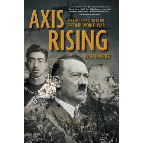 Axis Rising: The Beginner's Guide to The Second World War