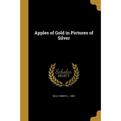 Apples of Gold in Pictures of Silver