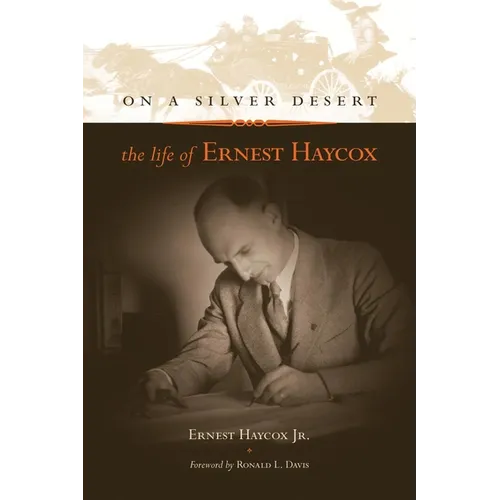 On a Silver Desert: The Life of Ernest Haycox