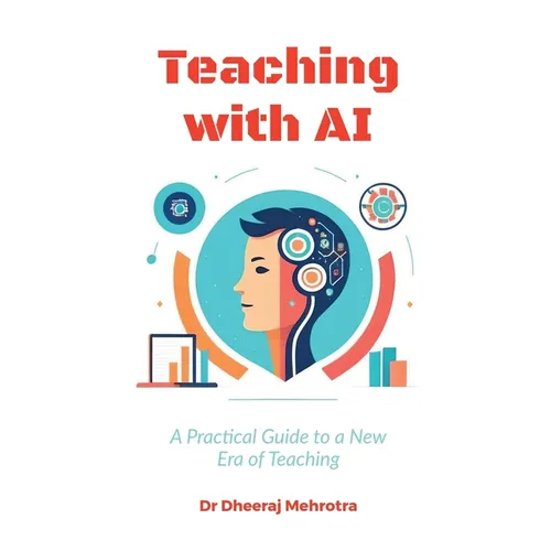 Teaching with AI: A Practical Guide to New Era of Teaching: A Practical Guide to New Era of Teachinge: A Practical Guide to New Era of Teaching