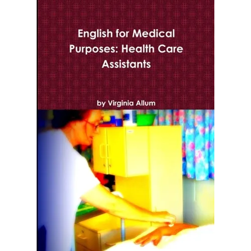 English for Medical Purposes: Health Care Assistants