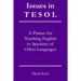 Issues in TESOL: A primer for teaching English to speakers of other languages