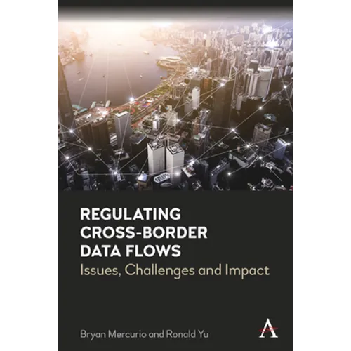 Regulating Cross-Border Data Flows: Issues, Challenges and Impact
