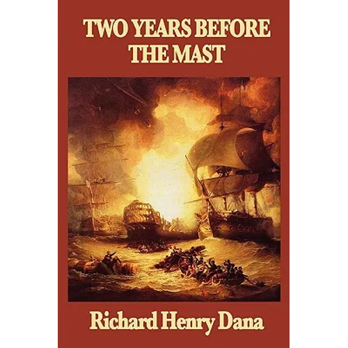 Two Years Before the Mast: A Personal Narrative of Life at Sea