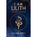 I Am Lilith: An epic reimagining of the story of Lilith