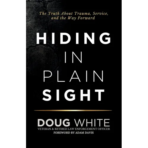 Hiding in Plain Sight: The Truth About Trauma, Service, and The Way Forward