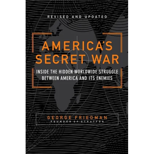 America's Secret War: Inside the Hidden Worldwide Struggle Between the United States and Its Enemies