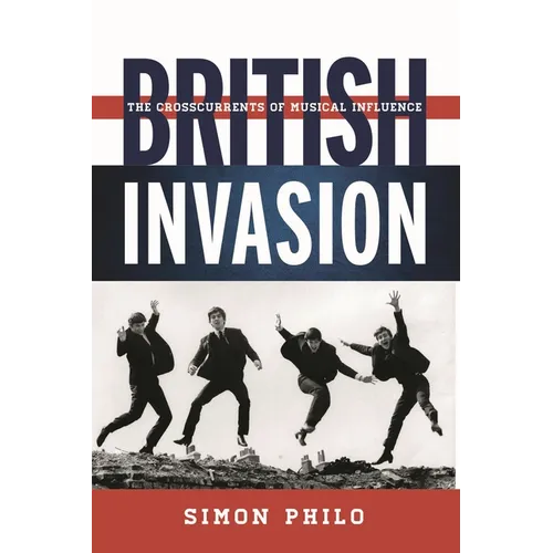 British Invasion: The Crosscurrents of Musical Influence