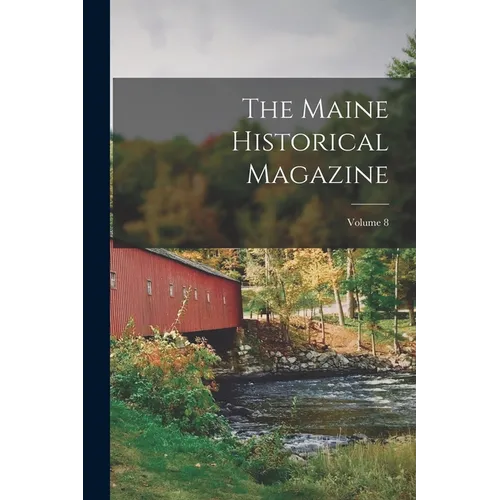 The Maine Historical Magazine; Volume 8
