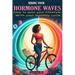 Riding Your Hormone Waves: How to Sync Your Lifestyle with Your Monthly Cycle