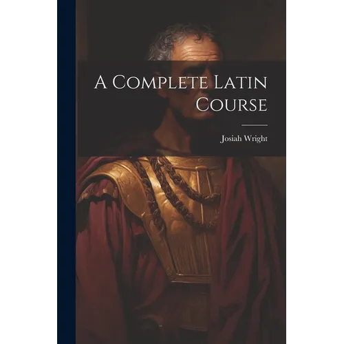 A Complete Latin Course