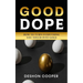 Good Dope: How To Turn Everything You Touch Into Gold