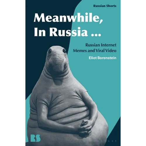 Meanwhile, in Russia...: Russian Internet Memes and Viral Video