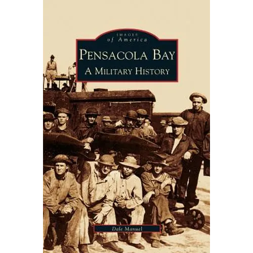Pensacola Bay: A Military History